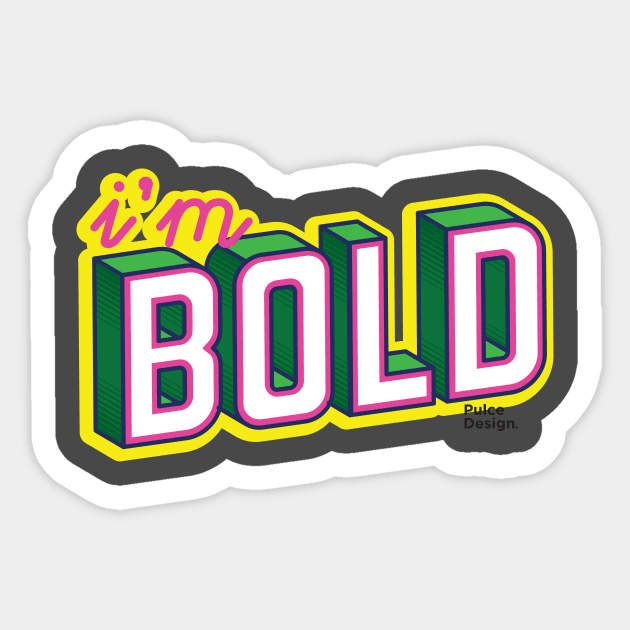 i'm bold Sticker by PulceDesign